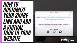 [CloudPano Features Update] How To Customize Your Share Link And Add A Virtual Tour To Your Website