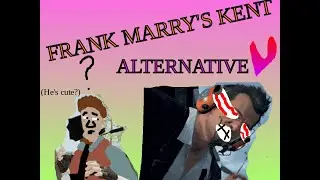 Frank's Alternative Marriage With Kent