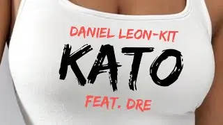 Daniel Leon-Kit — KATO (feat. DRE) [Official Lyric Video]