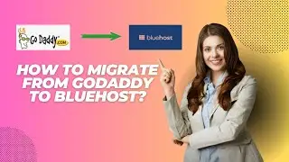 How to Migrate from GoDaddy to Bluehost?