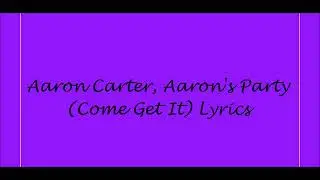 Aaron Carter, Aaron's Party (Come Get It) Lyrics