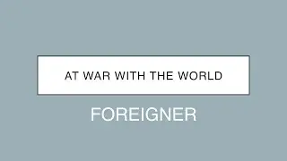 Foreigner | At War With The World (Lyrics)