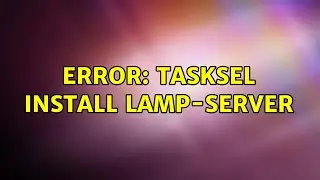 Error: tasksel install lamp-server