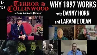 Terror at Collinwood Ep 123: Why 1897 Works with Danny Horn and Laramie Dean