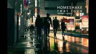 HOMESHAKE - Real Love (slowed, reverb)