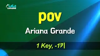 Ariana Grande - pov (-1Key) KARAOKE
