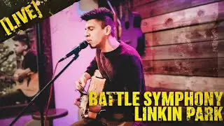 Battle Symphony - LINKIN PARK (Acoustic Cover Live at Rust is Gold)