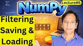 Numpy - Lecture 6 - Filtering , saving and loading.