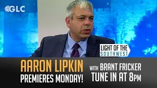 Light of the Southwest with Aaron Lipkin (Episode 2021-32)