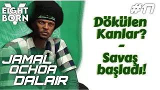 EightbornV Next | Jamal Ochoa Dalair | İlk kanlar aktı. Kimler vuruldu? Savaş başladı! #17