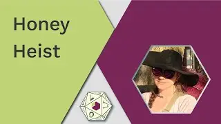Honey Heist | Actual Play