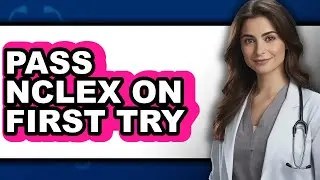 How to Pass NCLEX on First Try (Full Guide)