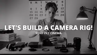 Camera Rig Build | Minimalist Sony FX3 Budget Cinema Rig