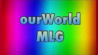 ourWorld | MLG