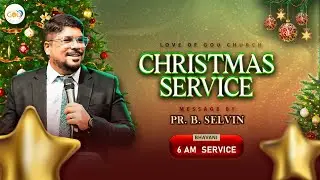 கிறிஸ்துமஸ் ஆராதனை - பவானி | Christmas Service 2025 | Love of God Church | Pr. B. Selvin.
