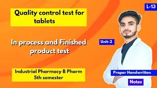 L-13। U-2। Quality control test for tablets। In process and Finished product tests। 5th semester।