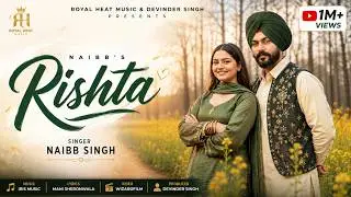 Rishta (Official Video) Naibb Singh  | Iris Music | Devinder Dhanju | New Punjabi Songs 2026