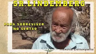 Sr. Lindemberg como faz para sobreviver no sert&atilde;o - Mem&oacute;ria Barranqueira # 152