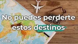 Los mejores destinos que tienes que visitar al menos una vez #VidaTV #travel