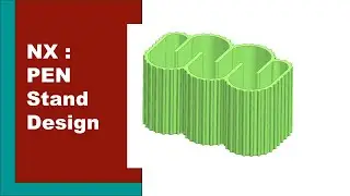 Pen stand Design -NX