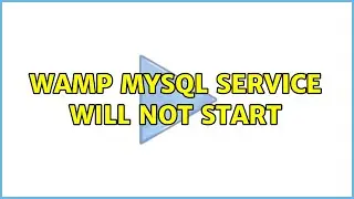 WAMP MySQL Service will not start (7 Solutions!!)