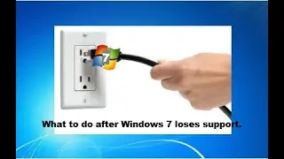 What should you do when Windows 7 loses support?