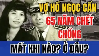 Vợ Hồ Ngọc Cẩn 65 năm chồng chết, mất khi nào ở Mỹ? | Tin Nhanh Lịch Sử