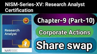 Chapter 9 Corporate actions (Part-10)| share swap | NISM-Series-XV:Research Analyst 2021