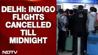 Indigo Flight News | All IndiGo Domestic Flights Out Of Delhi Cancelled Till Midnight Today