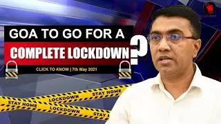 GOA TO GO FOR A COMPLETE LOCKDOWN ? Click to Know | Goa News | 7th May 2021 | Pramod Sawant | Goa
