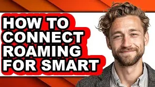 How to Connect Roaming for Smart (full Guide)
