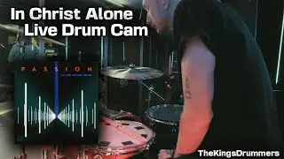In Christ Alone | LIVE DRUM CAM | Passion/Kristian Stanfill | TheKingsDrummers