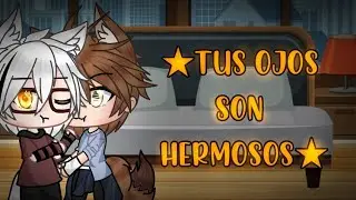 💫★Tus ojos son hermosos★💫 ||Cap.2|| ||💫serie💫|| ||💫yaoi💫|| ||Gacha Life|| ||ღYamileth-Kunღ||