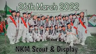 26th March 2022 | NKM Scout & Display Team | NKM High School and Homes | Nudar Rahman