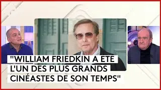 William Friedkin par Nicolas Boukhrief - L’Oeil de Pierre - C à Vous - 01/03/2024