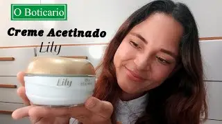 CREME ACETINADO LILY DE O BOTICÁRIO| Gabriela Marcelino