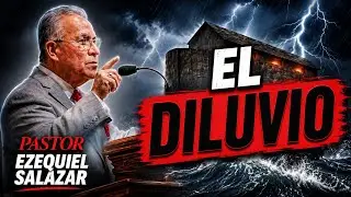 Pastor Ezequiel Salazar: EL DILUVIO. Predicación Bautista Fundamental