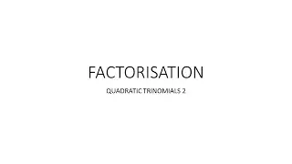 Factorising Quadratic Trinomials 2