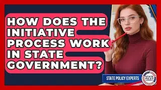 How Does The Initiative Process Work In State Government? - State Policy Experts