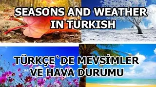 SEASONS AND WEATHER IN TURKISH