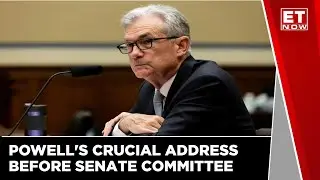 Fed Chair Jerome Powell To Speak Before Senate Committee | US Inflation | Economy | ET Now