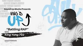 Sound Up Presents: Mic'd Up - Battling 