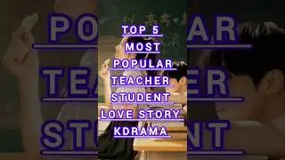 top 5 most popular teacher student love story korean drama #shorts#viral#korean #kdrama