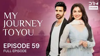 MY JOURNEY TO YOU | Episode 59 | Kaise Mujhe Tum Mil Gaye | Full Series in English | GA16