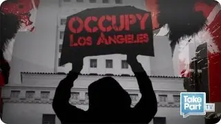 Part 5: The Game is On Test⎢Occupy LA: Scenes from the New Revolution⎢TakePart TV