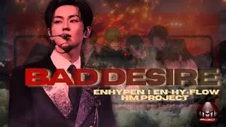 [ COVER ] BAD DESIRE (With or Without You) BY  ENHYPEN @ENHYPENOFFICIAL || ENDYEAR PROJECT BY HM