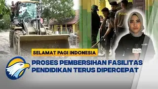Proses Pembersihan Sekolah Dari Lumpur Dipercepat [Selamat Pagi Indonesia]