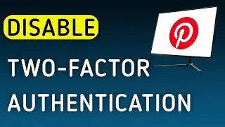 How To Disable Two-Factor Authentication On Pinterest App On PC (New Update)