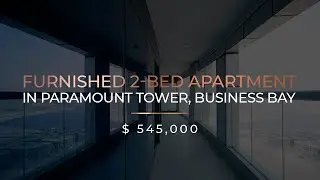 FURNISHED 2-BED APARTMENT IN PARAMOUNT TOWER, BUSINESS BAY, DUBAI FOR SALE | AX CAPITAL | 4K