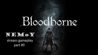 #Bloodborne немОе #прохождение #часть 9 (Чудовище Кровоглот, кабан из конализации)
